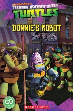 Scholastic Popcorn ELT Readers (3): Teenage Mutant Ninja Turtles: Donnie's Robot   with Audio CD/1片