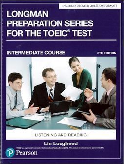 Longman Preparation Series for the TOEIC Test: Listening and Reading, Intermediate Course with MP3 CD/1片 and Script without Answer Key 6/e