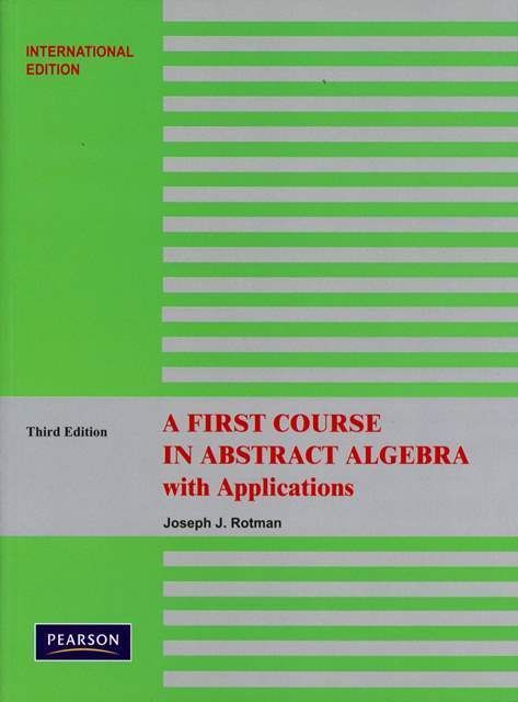 A First Course in Abstract Algebra With Applications 3/e
