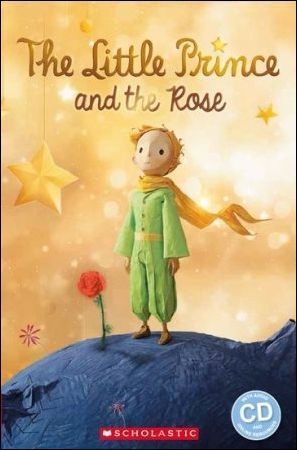 Scholastic Popcorn ELT Readers (2): The Little Prince and the Rose with Audio CD/1片