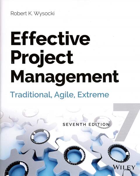 Effective Project Management: Traditional, Agile, Extreme 7/e