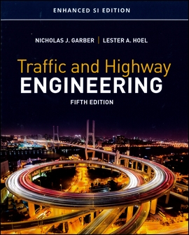Traffic and Highway Engineering 5/e (Enhanced SI Edition)