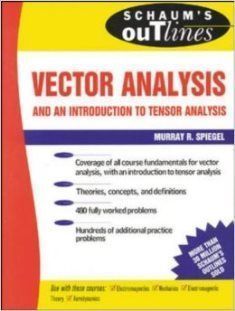 Schaum's Outline of Theory and Problems of Vector Analysis and an Introduction to Tensor Analysis ( SI Metric Edition)