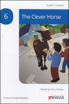 Innova Graded Readers Grade 2 (Book 6): The Clever Horse