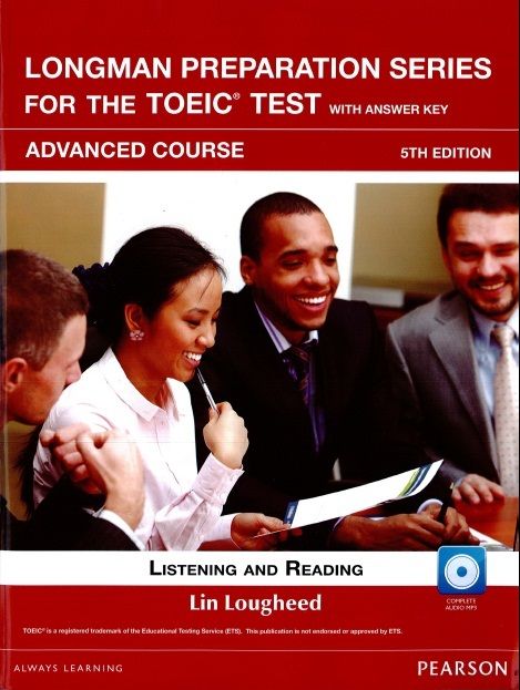 Longman Preparation Series for the TOEIC Test: Listening and Reading, Advanced Course with CD/1片with Key and Script 5/e