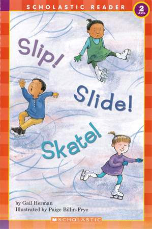 Scholastic Reader (2) Slip! Slide! Skate!