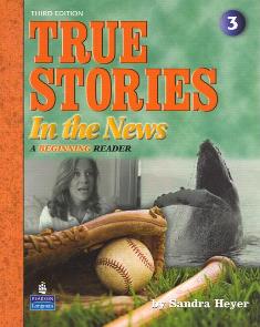 True Stories in the News 3/e: A Beginning Reader (Level 3) with Audio CD/1片 作者：Sandra Heyer