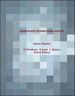 Linear Algebra 4/e 作者：Stephen H Friedberg, Arnold J Insel, Lawrence E. Spence